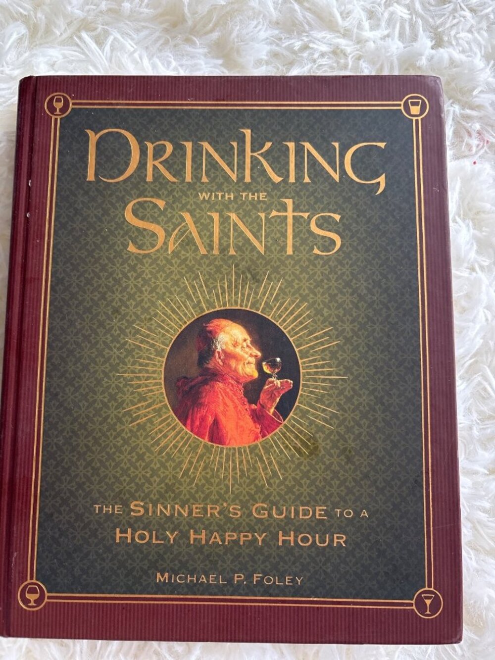 Drinking With The Saints: The Sinners Guide To A Holy Happy Hour By Michael P. F